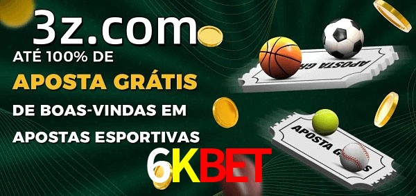 6KBETbet Ate 100% de Aposta Gratis